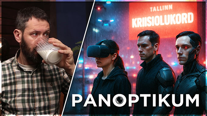PANOPTIKUM | “Kriisiolukord” ja küborgid tulekul